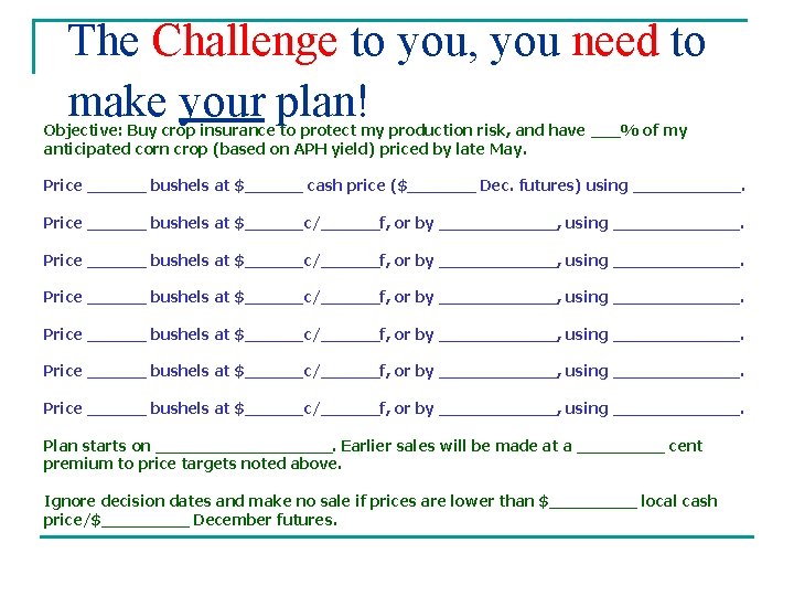 The Challenge to you, you need to make your plan! Objective: Buy crop insurance