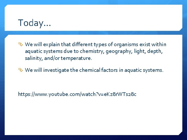 Today… We will explain that different types of organisms exist within aquatic systems due