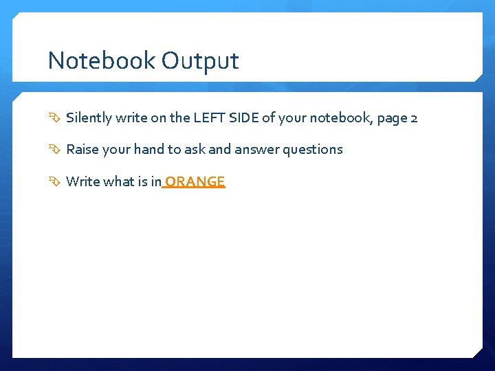 Notebook Output Silently write on the LEFT SIDE of your notebook, page 2 Raise