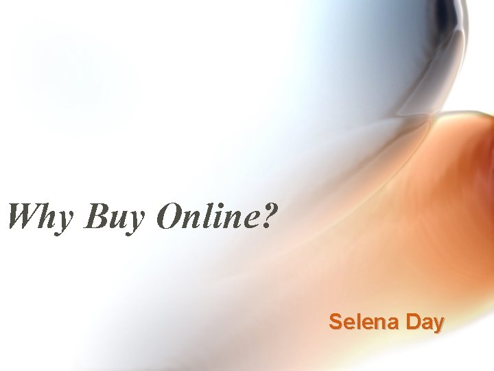 Why Buy Online? Selena Day 