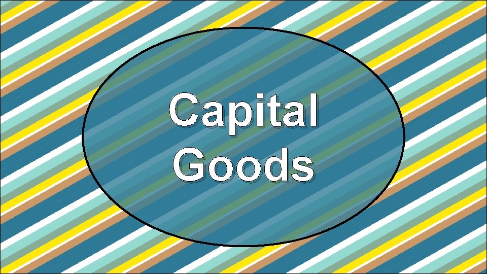 Capital Goods Capital Goods