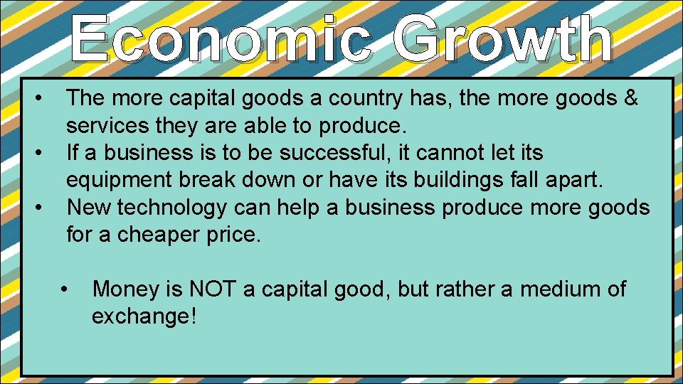 Economic Growth • • • The more capital goods a country has, the more Economic Growth • • • The more capital goods a country has, the more