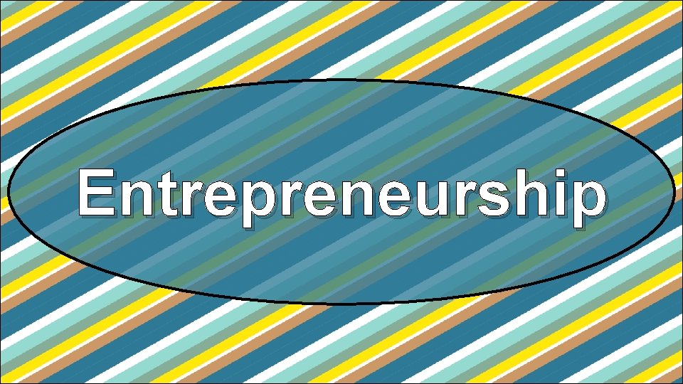 Entrepreneurship Entrepreneurship