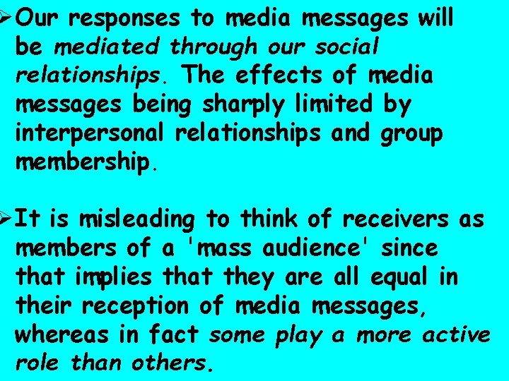 ØOur responses to media messages will be mediated through our social relationships. The effects