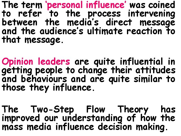 The term ‘personal influence’ was coined to refer to the process intervening between the