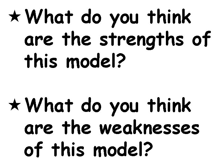  « What do you think are the strengths of this model? « What
