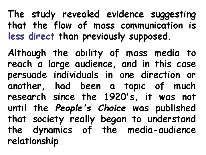 The study revealed evidence suggesting that the flow of mass communication is less direct