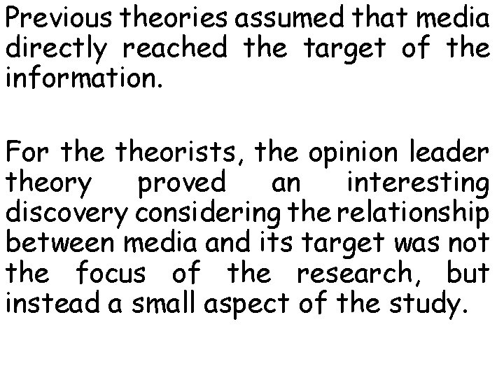Previous theories assumed that media directly reached the target of the information. For theorists,