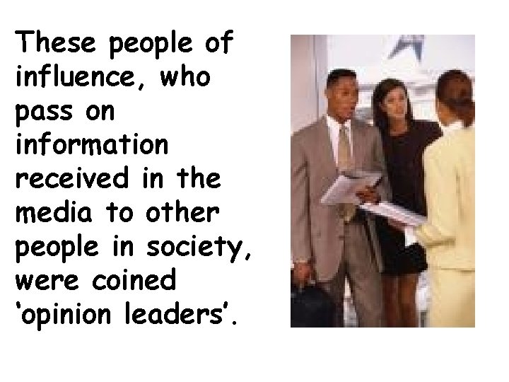 These people of influence, who pass on information received in the media to other