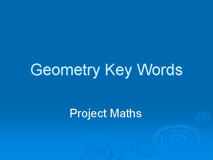 Geometry Key Words Project Maths 