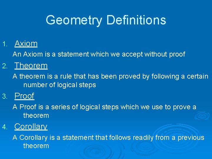 Geometry Definitions 1. Axiom An Axiom is a statement which we accept without proof