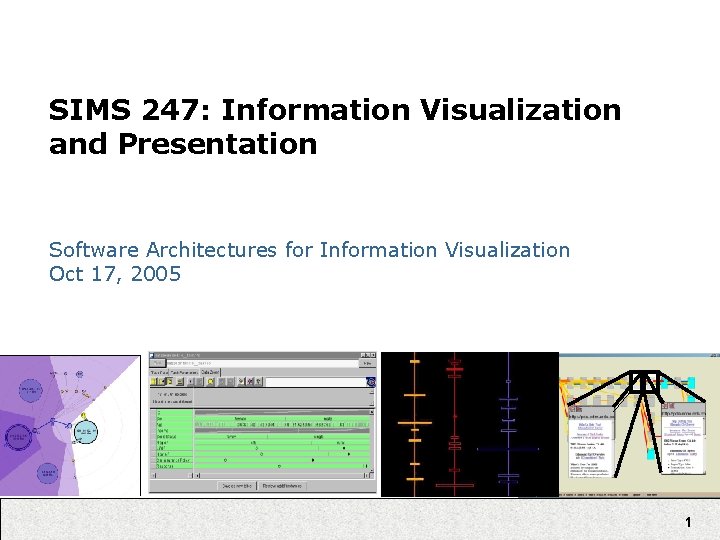 SIMS 247: Information Visualization and Presentation Software Architectures for Information Visualization Oct 17, 2005