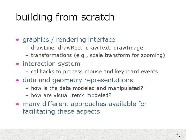 building from scratch • graphics / rendering interface – draw. Line, draw. Rect, draw.