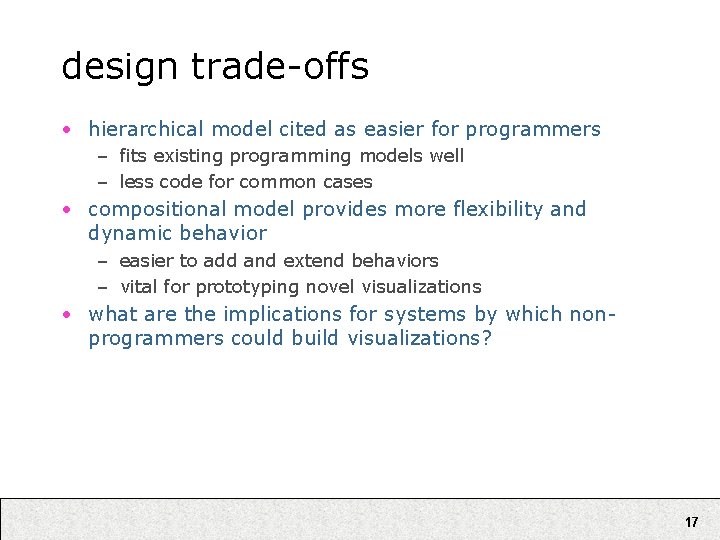 design trade-offs • hierarchical model cited as easier for programmers – fits existing programming