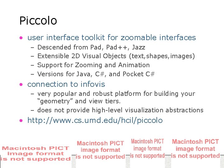 Piccolo • user interface toolkit for zoomable interfaces – – Descended from Pad, Pad++,