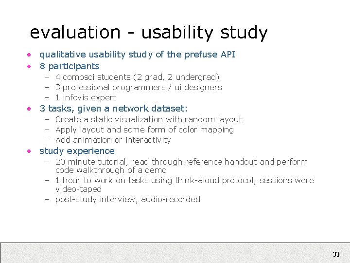 evaluation - usability study • qualitative usability study of the prefuse API • 8