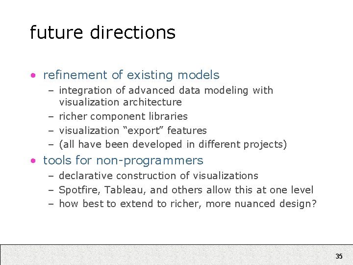 future directions • refinement of existing models – integration of advanced data modeling with