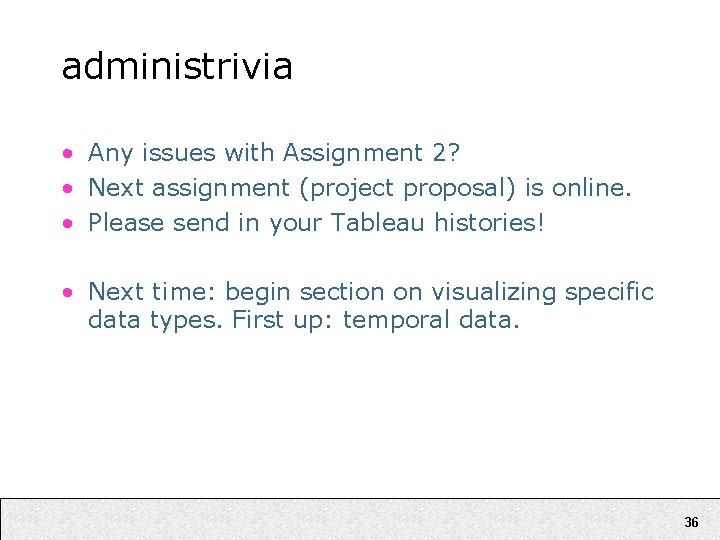 administrivia • Any issues with Assignment 2? • Next assignment (project proposal) is online.