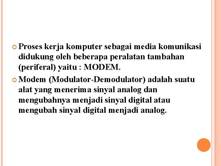  Proses kerja komputer sebagai media komunikasi didukung oleh beberapa peralatan tambahan (periferal) yaitu