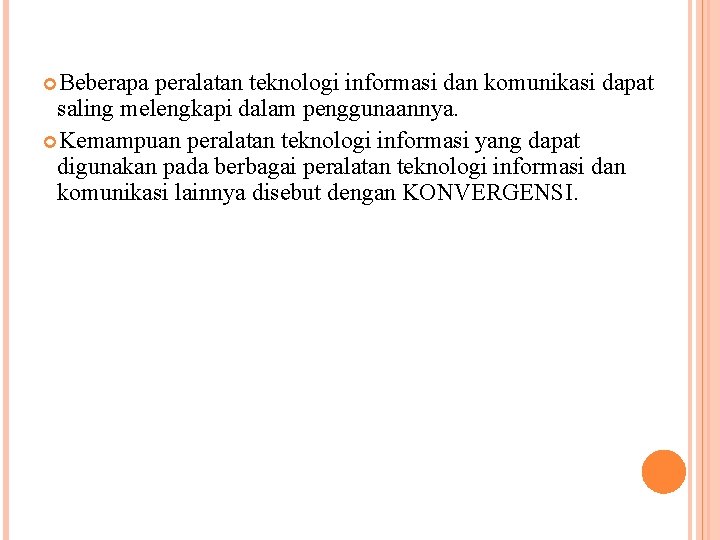  Beberapa peralatan teknologi informasi dan komunikasi dapat saling melengkapi dalam penggunaannya. Kemampuan peralatan