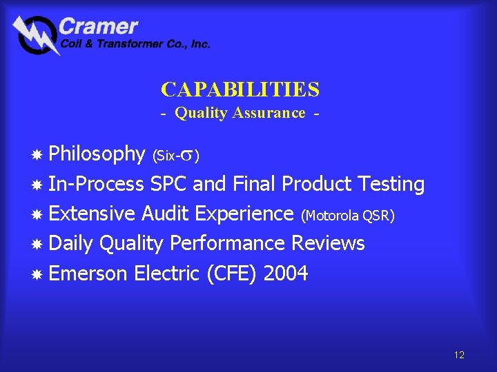 CAPABILITIES - Quality Assurance Philosophy (Six- ) In-Process SPC and Final Product Testing Extensive