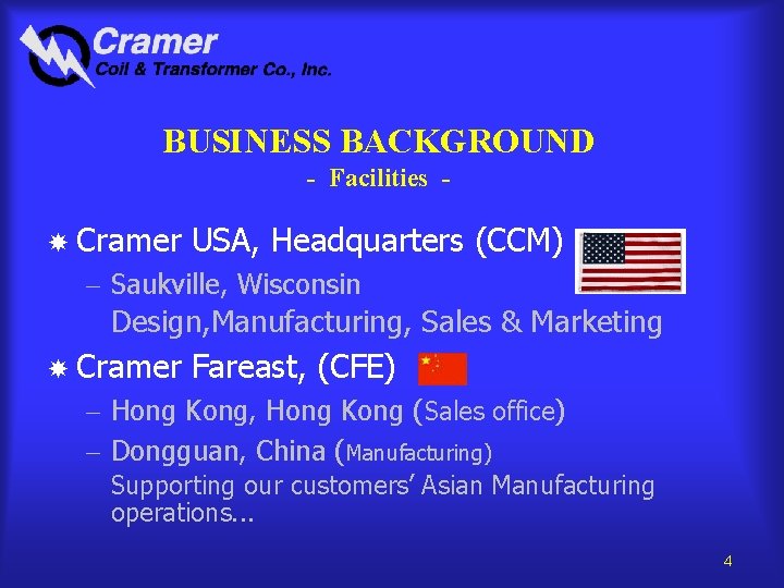 BUSINESS BACKGROUND - Facilities Cramer USA, Headquarters (CCM) - Saukville, Wisconsin Design, Manufacturing, Sales