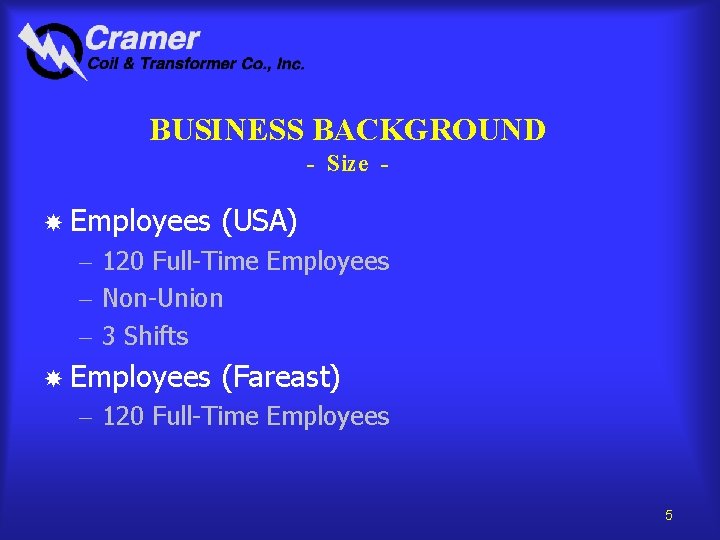 BUSINESS BACKGROUND - Size Employees (USA) - 120 Full-Time Employees - Non-Union - 3
