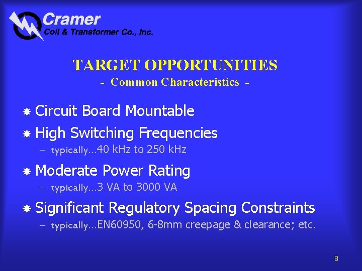 TARGET OPPORTUNITIES - Common Characteristics Circuit Board Mountable High Switching Frequencies - typically… 40