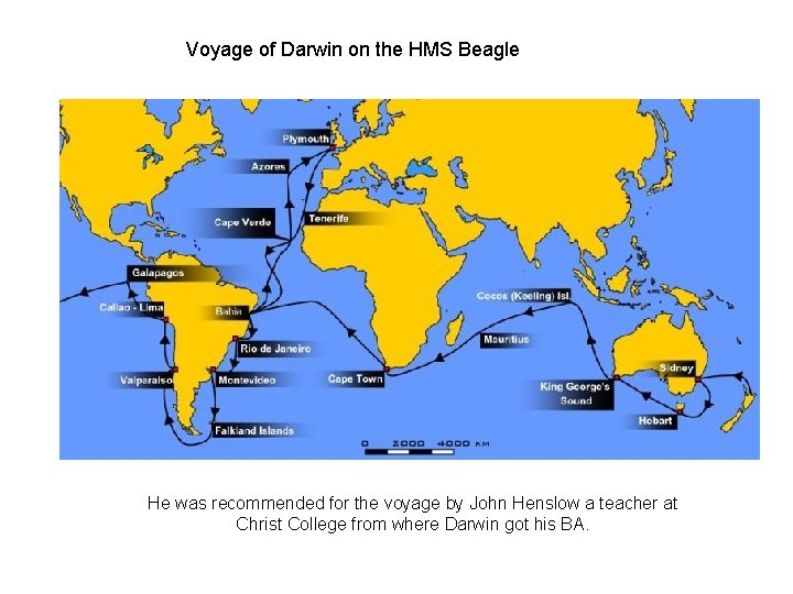 Voyage of Darwin on the HMS Beagle He was recommended for the voyage by