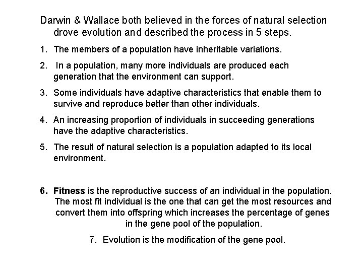 Darwin & Wallace both believed in the forces of natural selection drove evolution and