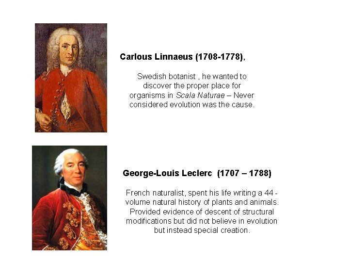 Carlous Linnaeus (1708 -1778), Swedish botanist , he wanted to discover the proper place