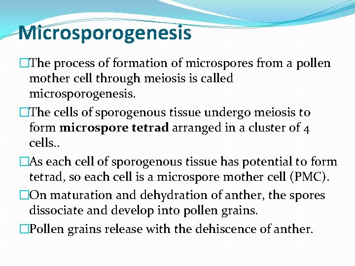 Microsporogenesis �The process of formation of microspores from a pollen mother cell through meiosis