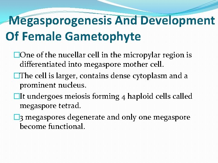 Megasporogenesis And Development Of Female Gametophyte �One of the nucellar cell in the micropylar