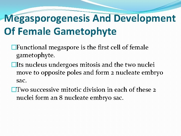 Megasporogenesis And Development Of Female Gametophyte �Functional megaspore is the first cell of female