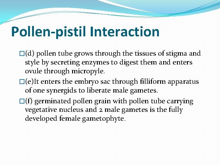 Pollen-pistil Interaction �(d) pollen tube grows through the tissues of stigma and style by