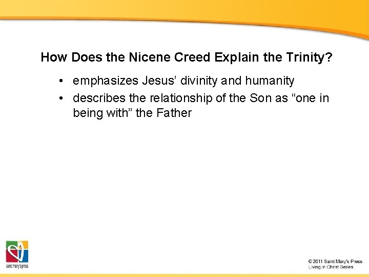 How Does the Nicene Creed Explain the Trinity? • emphasizes Jesus’ divinity and humanity