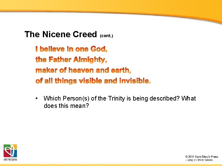 The Nicene Creed (cont. ) • Which Person(s) of the Trinity is being described?