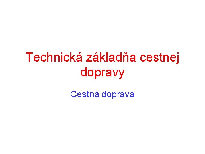 Technická základňa cestnej dopravy Cestná doprava 