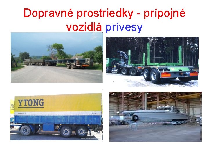 Dopravné prostriedky - prípojné vozidlá prívesy 