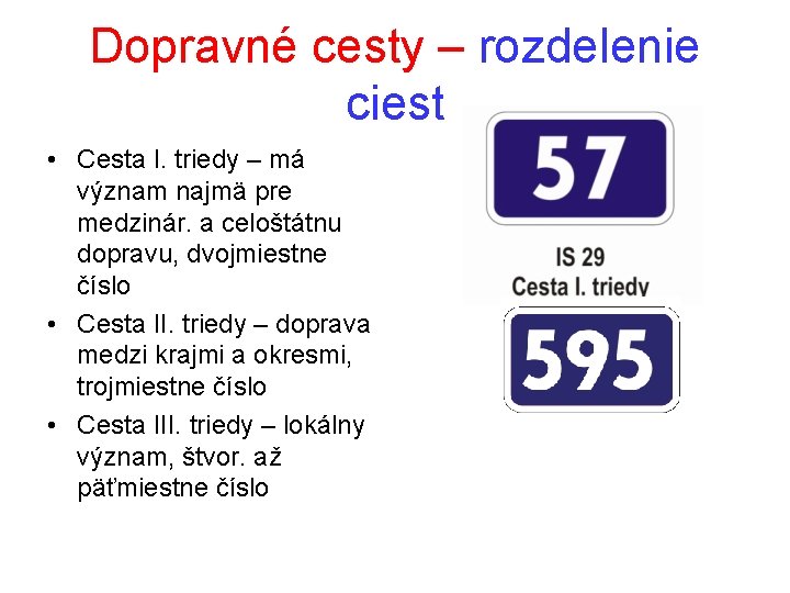 Dopravné cesty – rozdelenie ciest • Cesta I. triedy – má význam najmä pre