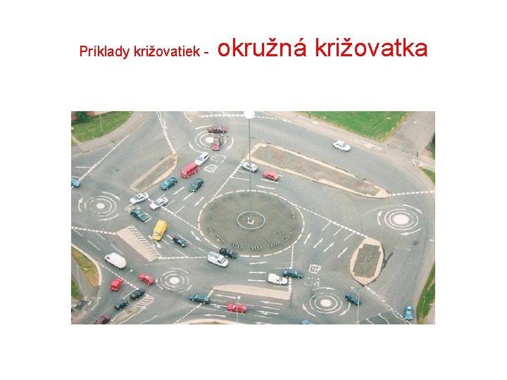 Príklady križovatiek - okružná križovatka 