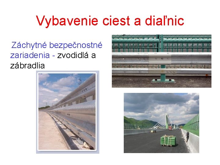 Vybavenie ciest a diaľnic Záchytné bezpečnostné zariadenia - zvodidlá a zábradlia 