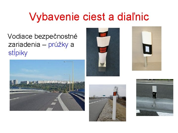 Vybavenie ciest a diaľnic Vodiace bezpečnostné zariadenia – prúžky a stĺpiky 