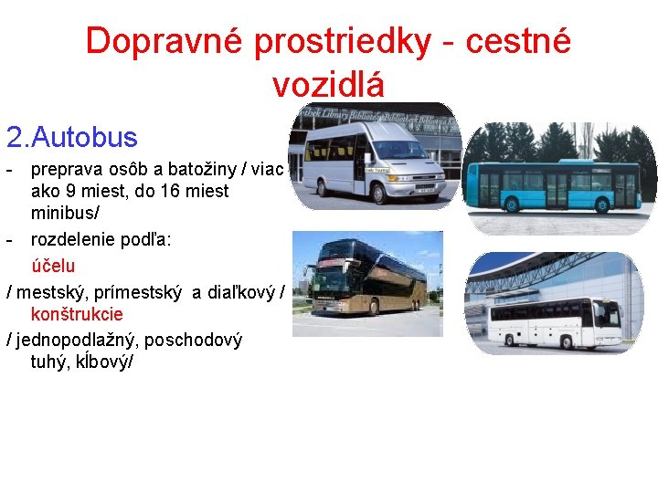 Dopravné prostriedky - cestné vozidlá 2. Autobus - preprava osôb a batožiny / viac