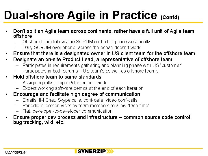 Dual-shore Agile in Practice (Contd) • Don’t split an Agile team across continents, rather