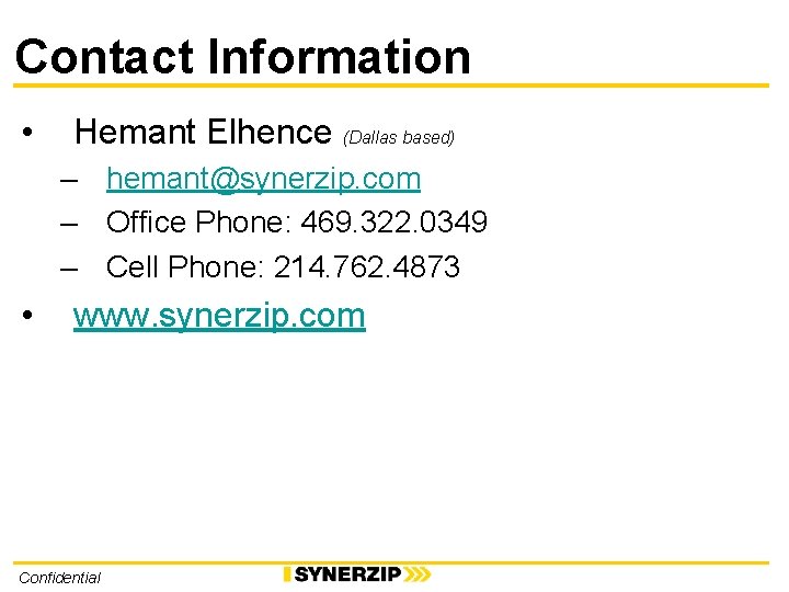 Contact Information • Hemant Elhence (Dallas based) – hemant@synerzip. com – Office Phone: 469.