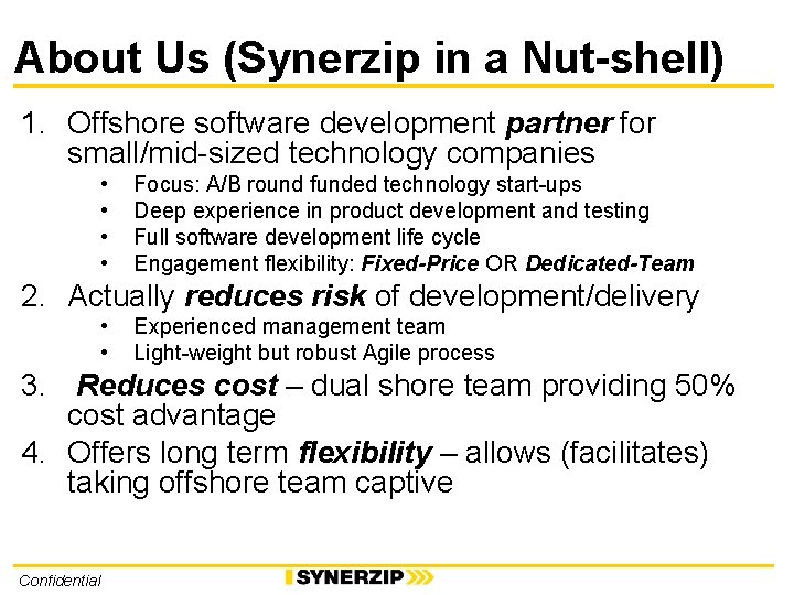 About Us (Synerzip in a Nut-shell) 1. Offshore software development partner for small/mid-sized technology