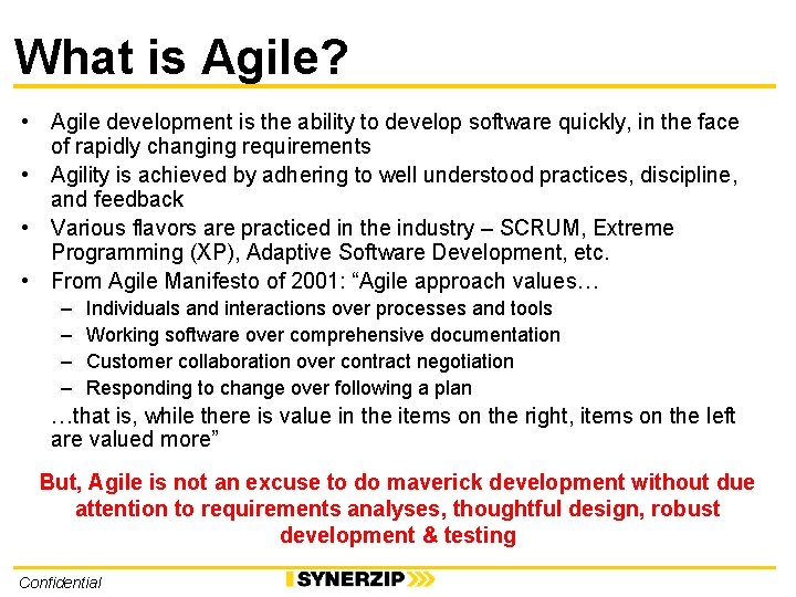 What is Agile? • Agile development is the ability to develop software quickly, in