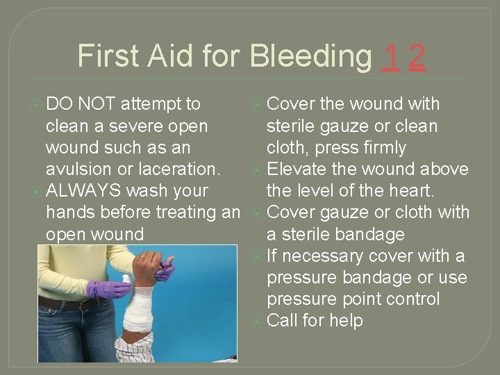 First Aid for Bleeding 1 2 ⦿ DO NOT attempt to clean a severe