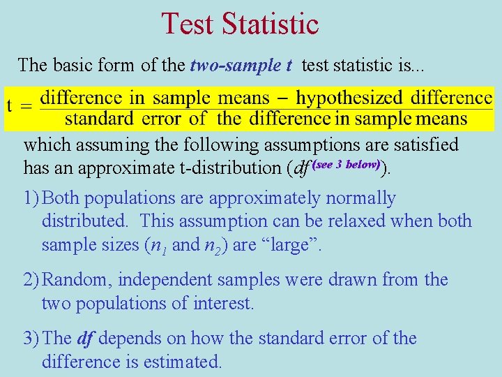 Test Statistic The basic form of the two-sample t test statistic is. . .